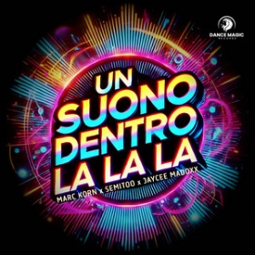 MARC KORN, SEMITOO, JAYCEE MADOXX - UN SUONO DENTRO LA LA LA